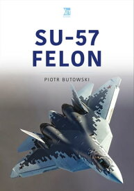 Su-57 Felon【電子書籍】[ Piotr Butowski ]