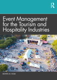 Event Management for the Tourism and Hospitality Industries【電子書籍】[ Bonita M. Kolb ]