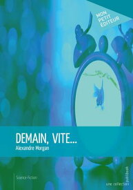 Demain, vite...【電子書籍】[ Alexandre Morgan ]