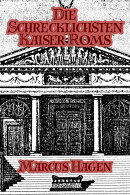 Die Schrecklichsten Kaiser Roms