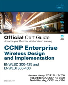 CCNP Enterprise Wireless Design ENWLSD 300-425 and Implementation ENWLSI 300-430 Official Cert Guide Designing & Implementing Cisco Enterprise Wireless Networks【電子書籍】[ Jerome Henry ]