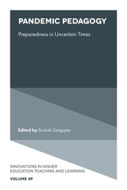 Pandemic Pedagogy Preparedness in Uncertain Times【電子書籍】