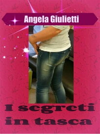 I segreti in tasca【電子書籍】[ Angela Giulietti ]