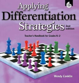 Applying Differentiation Strategies: Teacher’s Handbook for Grades K-2【電子書籍】[ Wendy Conklin ]