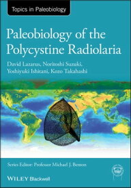 Paleobiology of the Polycystine Radiolaria【電子書籍】[ David Lazarus ]