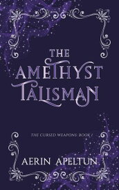 The Amethyst Talisman【電子書籍】[ Aerin Apeltun ]