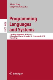 Programming Languages and Systems 13th Asian Symposium, APLAS 2015, Pohang, South Korea, November 30 - December 2, 2015, Proceedings【電子書籍】