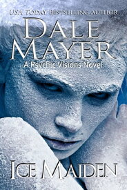 Ice Maiden A Psychic Visions Novel【電子書籍】[ Dale Mayer ]