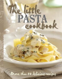 The Little Pasta Cookbook【電子書籍】[ Murdoch Books Test Kitchen ]