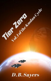 Tier Zero Vol. I of the Knolan Cycle【電子書籍】[ D.B. Sayers ]