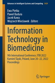 Information Technology in Biomedicine 9th International Conference, ITIB 2022 Kamie? ?l?ski, Poland, June 20?22, 2022 Proceedings【電子書籍】
