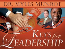 Keys for Leadership【電子書籍】[ Myles Munroe ]