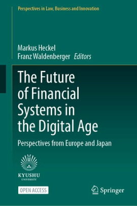 The Future of Financial Systems in the Digital Age Perspectives from Europe and Japan