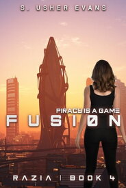 Fusion A Space Pirate Bounty Hunter Adventure Novel【電子書籍】[ S. Usher Evans ]