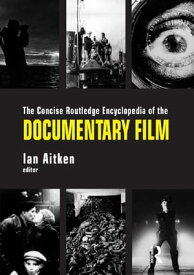 The Concise Routledge Encyclopedia of the Documentary Film【電子書籍】