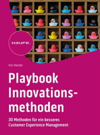 Playbook Innovationsmethoden 30 Methoden f?r ein besseres Customer Experience Management【電子書籍】[ Eric Horster ]