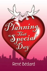Planning That Special Day【電子書籍】[ Ren? B?dard ]