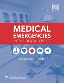 Medical Emergencies in the Dental Office Response Guide【電子書籍】[ American Dental Association ]