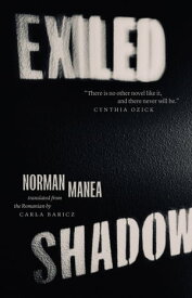 Exiled Shadow【電子書籍】[ Norman Manea ]