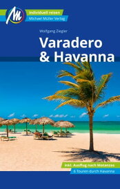 Varadero & Havanna Reisef?hrer Michael M?ller Verlag Individuell reisen mit vielen praktischen Tipps【電子書籍】[ Wolfgang Ziegler ]
