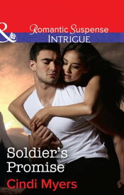 Soldier's Promise (The Ranger Brigade: Family Secrets, Book 4) (Mills & Boon Intrigue)【電子書籍】[ Cindi Myers ]