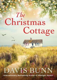 The Christmas Cottage【電子書籍】[ Davis Bunn ]