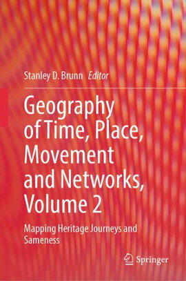 Geography of Time, Place, Movement and Networks, Volume 2 Mapping Heritage Journeys and Sameness
