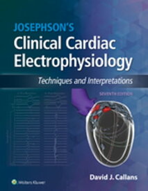 Josephson's Clinical Cardiac Electrophysiology Techniques and Interpretations【電子書籍】[ Callans, David ]