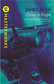 Cities In Flight【電子書籍】[ James Blish ]
