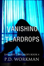 Vanishing Teardrops【電子書籍】[ P.D. Workman ]
