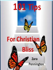 101 Tips for Christian Bliss【電子書籍】[ Zara Pennington ]