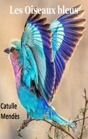 Les Oiseaux bleus【電子書籍】[ Catule Mend?s ]