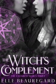 The Witch's Complement The Cloaked Series, #3【電子書籍】[ Elle Beauregard ]
