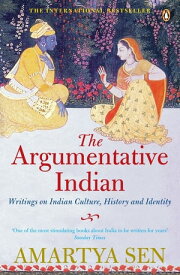 The Argumentative Indian Writings on Indian History, Culture and Identity【電子書籍】[ Amartya Sen ]