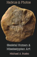 Haikus and Photos: Skeletal Human and Mississippian Art