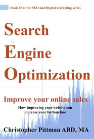 Search Engine Optimization Improve your online sales How improving your website can increase your bottom line【電子書籍】[ Christopher Pittman ]