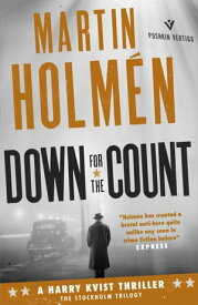 Down for the Count Hard-hitting historical noir with an unforgettable leading man【電子書籍】[ Martin Holm?n ]