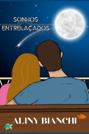Sonhos Entrela?ados 【電子書籍】[ Aliny Bianchi ]