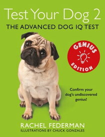 Test Your Dog 2: Genius Edition: Confirm your dog’s undiscovered genius!【電子書籍】[ Rachel Federman ]