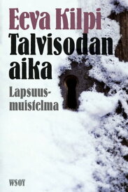 Talvisodan aika【電子書籍】[ Eeva Kilpi ]