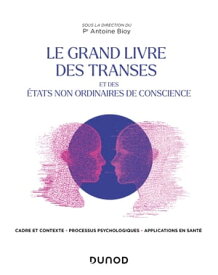 Le Grand Livre des transes et des ?tats non ordinaires de conscience【電子書籍】[ Antoine Bioy ]