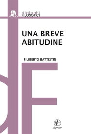 Una Breve Abitudine【電子書籍】[ Filiberto Battistin ]