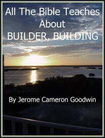 BUILDER BUILDING An Exhaustive Study On This Subject【電子書籍】[ Jerome Cameron Goodwin ]