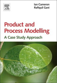 Product and Process Modelling A Case Study Approach【電子書籍】[ Ian T. Cameron ]