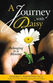 A Journey with Daisy Belonging Is a Blessing【電子書籍】[ Sandra C. Johnston ]