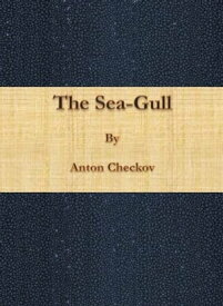 The Sea-Gull【電子書籍】[ Anton Checkov ]