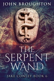 The Serpent Wand【電子書籍】[ John Broughton ]