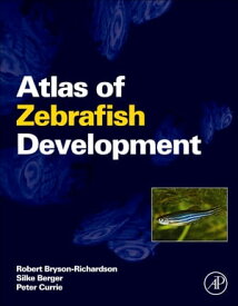 Atlas of Zebrafish Development【電子書籍】[ Robert Bryson-Richardson ]