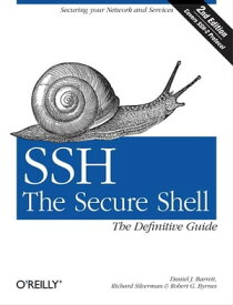 SSH, The Secure Shell: The Definitive Guide The Definitive Guide【電子書籍】[ Daniel J. Barrett ]