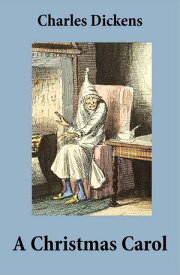 A Christmas Carol (Unabridged and Fully Illustrated)【電子書籍】[ Charles Dickens ]
